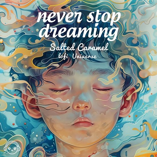 Never Stop Dreaming Salted Caramel & Lofi Universe