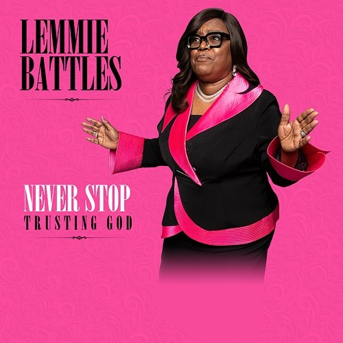 Never Stop Trusting God Lemmie Battles