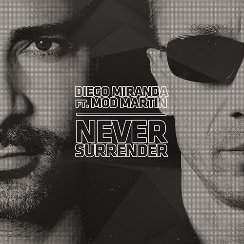Never Surrender Diego Miranda feat. Mod Martin