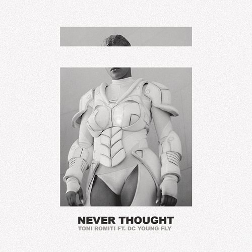 Never Thought Toni Romiti feat. DC Young Fly