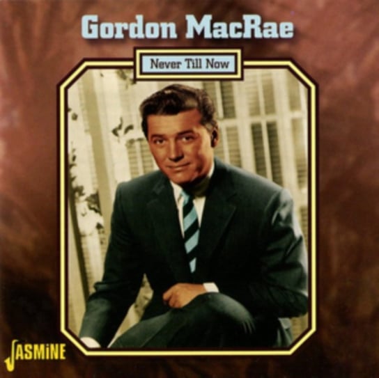 Never Till Now MacRae Gordon