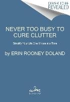 Never Too Busy to Cure Clutter Doland Erin Rooney