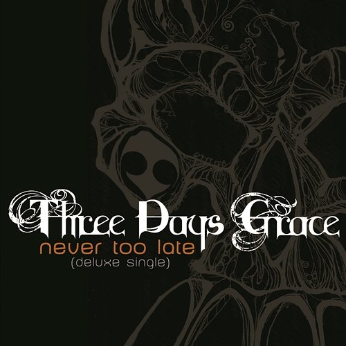 Never Too Late Three Days Grace