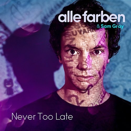 Never Too Late Alle Farben & Sam Gray