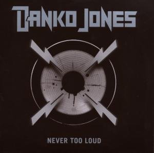 Never Too Loud Danko Jones