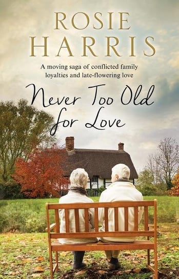 Never Too Old for Love Harris Rosie