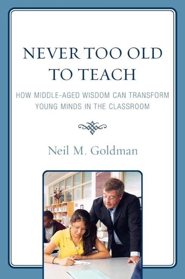 Never Too Old to Teach Goldman Neil M.
