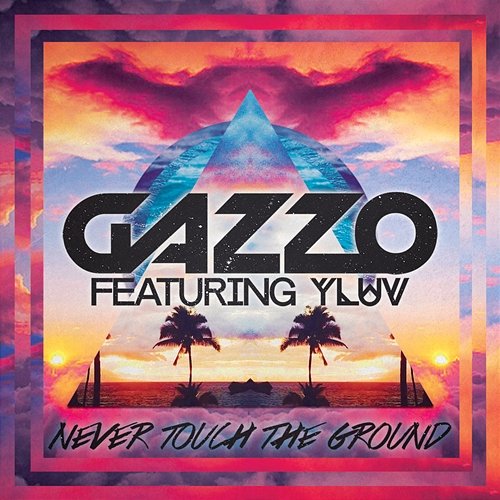 Never Touch The Ground Gazzo feat. Y LUV