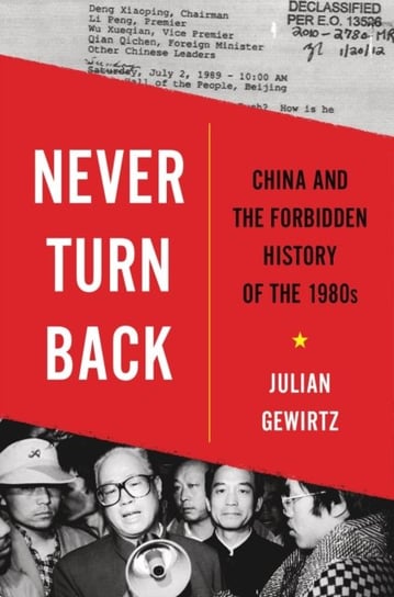 Never Turn Back: China and the Forbidden History of the 1980s Harvard University Press