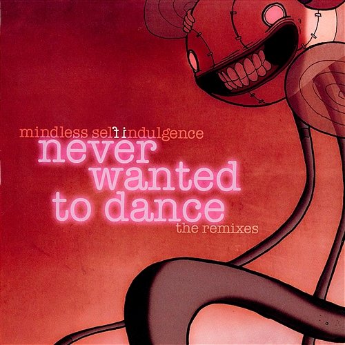Never Wanted To Dance Mindless Self Indulgence