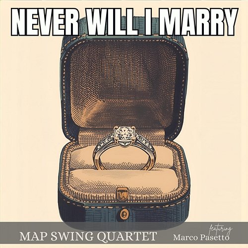 Never Will I Marry Marco Pasetto, Map Swing Quartet