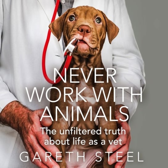 Never Work with Animals Steel Gareth