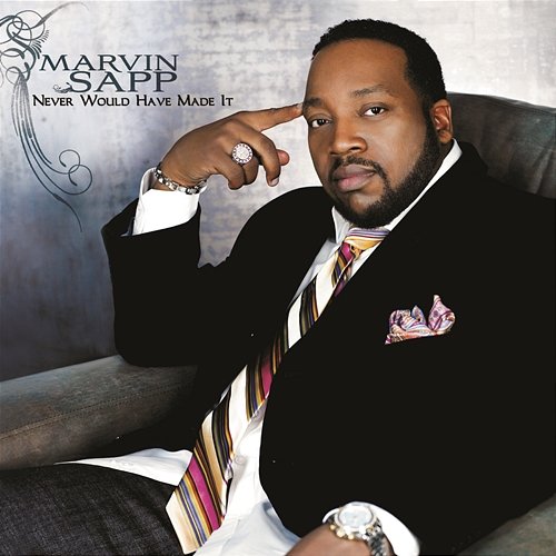Never Would Have Made It (Performance Track) Marvin Sapp