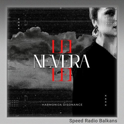 Nevera (Lei, lei) Harmonija disonance, Speed Radio Balkans