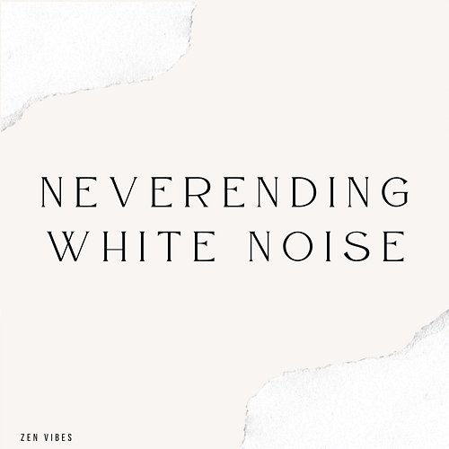 Neverending White Noise (Loopable Sequence) Zen Vibes
