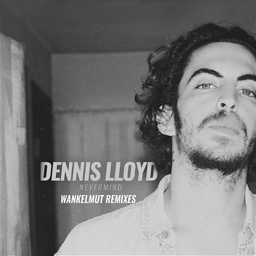 Nevermind Dennis Lloyd