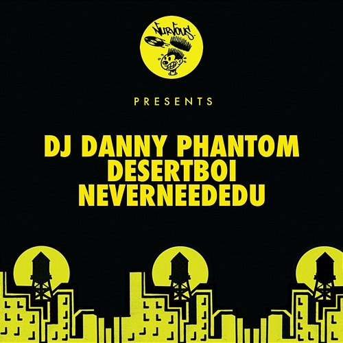 neverneededU DJ Danny Phantom & desertboi