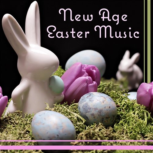 New Age Easter Music – Music for Reflection, Holidays in Spa, Easter Celebration, Yoga Meditation Various Artists