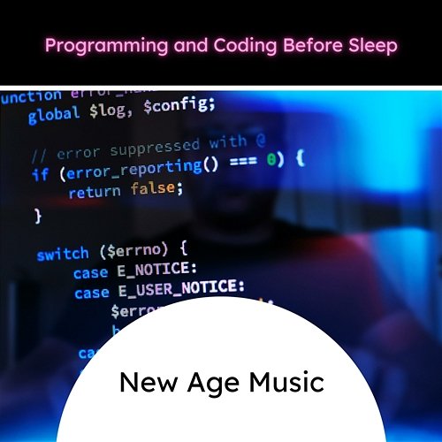 New Age Music Programming and Coding Before Sleep