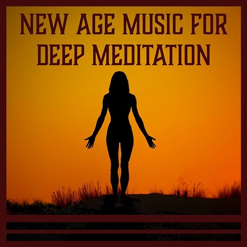 New Age Music for Deep Meditation: Calm Sounds for Inner Peace, Relaxation Time, Kundalini Yoga for Meditation, Therapy Music with Nature Spiritual Meditation Vibes