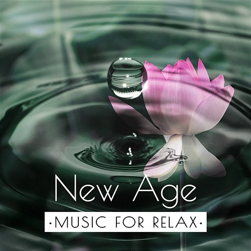 New Age Music for Relax: Soothing Sounds of Nature for Positive Energy, Find Balance and Stress Relief Just Relax Music Universe