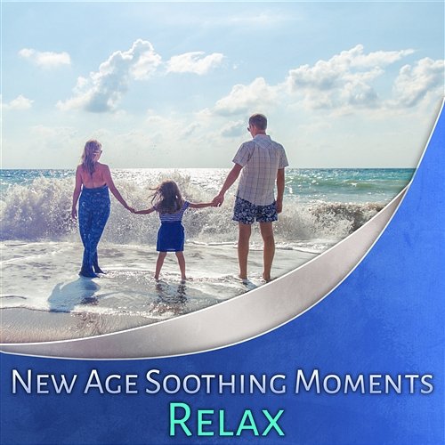 New Age Soothing Moments: Relax - Anti Stress Music for Yoga, Meditation, Positive Endorphins, Neurons Release, Mind Affirmations, Stress Management Various Artists