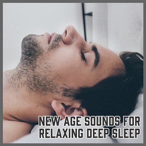 New Age Sounds for Relaxing Deep Sleep: Zen Time, Relax and Meditation, Mantra Chanting, Yoga Moment, Wellness, Good Dreams Beautiful Deep Sleep Music Universe