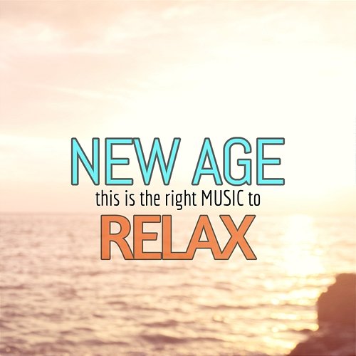 New Age: This is the Right Music to Relax Various Artists
