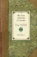 New American Orchardist: Or, an Account of the Most Valuable Varieties of Fruit, of All Climates, Adapted to Cultivation in the United States.. Kenrick William