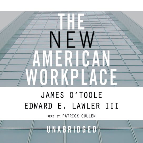 New American Workplace O'Toole James, Lawler Edward E.