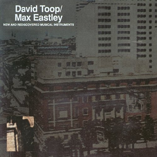 New And Rediscovered Musical Instruments David Toop, Max Eastley