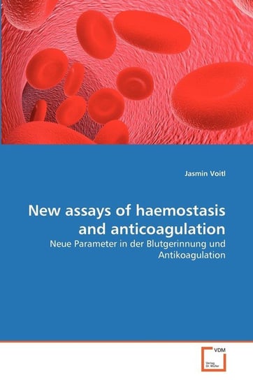 New assays of haemostasis and anticoagulation Voitl Jasmin