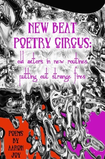 New Beat Poetry Circus Joy Aaron