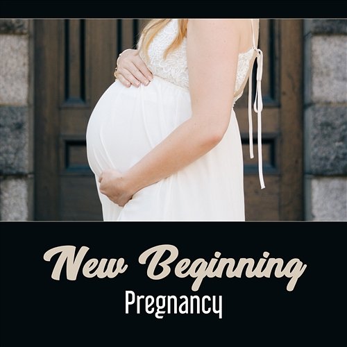 New Beginning: Pregnancy – Calming Sounds for Emotional Preparation, Deep Relaxation, Clear Tension, Planning Future Future Moms Academy