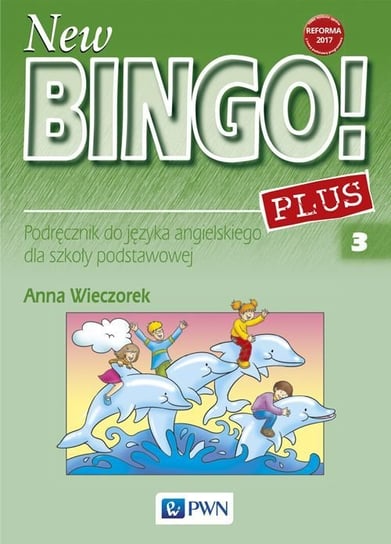 New Bingo! 3 Plus. Podręcznik do języka angielskiego. Szkoła podstawowa Wieczorek Anna