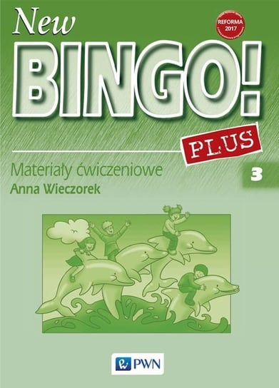 New Bingo! Plus. Język angielski. Materiały ćwiczeniowe. Klasa 3. Szkoła podstawowa Wieczorek Anna