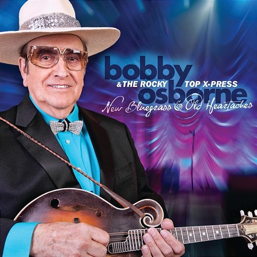 New Bluegrass And Old Heartaches Bobby Osborne & The Rocky Top X-Press