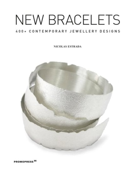 New Bracelets. 400+ Contemporary Jewellery Designs Nicolas Estrada