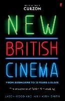 New British Cinema from 'Submarine' to '12 Years a Slave' Wood Jason, Smith Ian Haydn