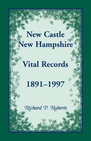 New Castle, New Hampshire, Vital Records, 1891-1997 Roberts Richard P