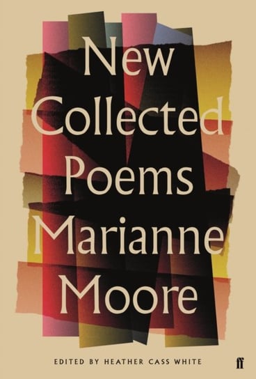 New Collected Poems of Marianne Moore Marianne Moore