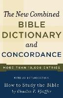 New Combined Bible Dictionary/Concordance Pfeiffer C. F.