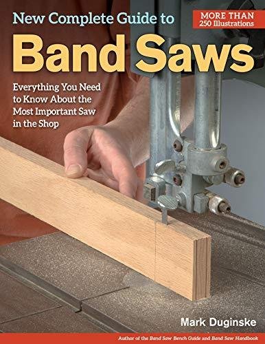 New Complete Guide to Band Saws Duginske Mark