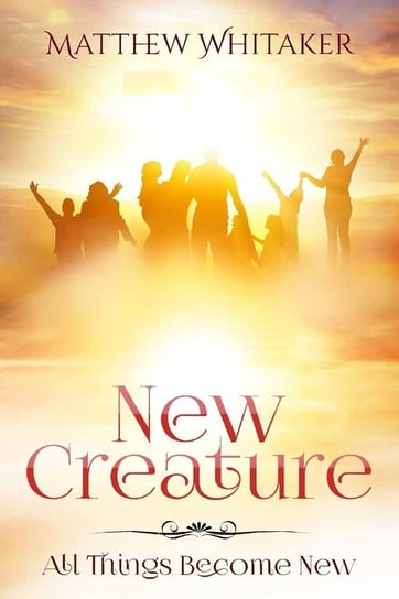 New Creature Whitaker Matthew