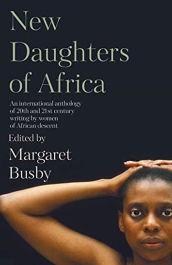 New Daughters of Africa: An International Anthology of Writing by Women of African Descent Opracowanie zbiorowe