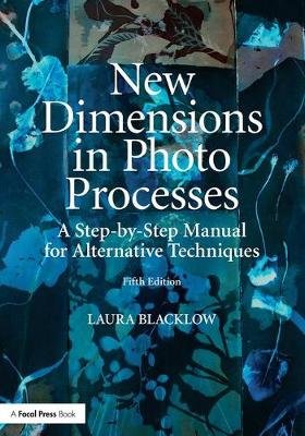 New Dimensions in Photo Processes: A Step-by-Step Manual for Alternative Techniques Opracowanie zbiorowe