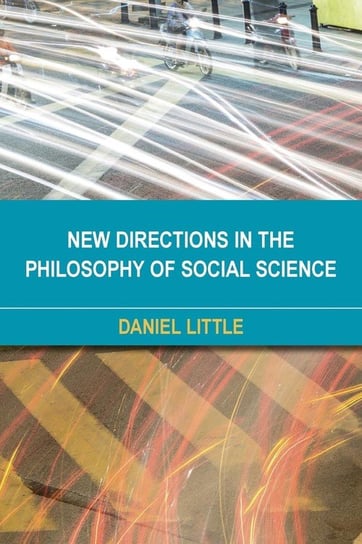 New Directions in the Philosophy of Social Science Little Daniel