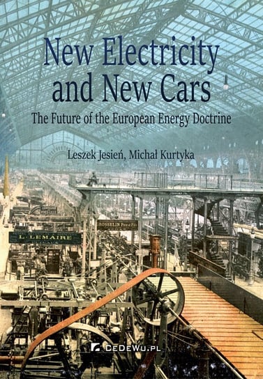 New Electricity and New Cars. The Future of the European Energy Doctrine Kurtyka Michał, Jesień Leszek