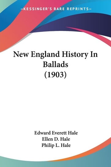 New England History In Ballads (1903) Edward Everett Hale