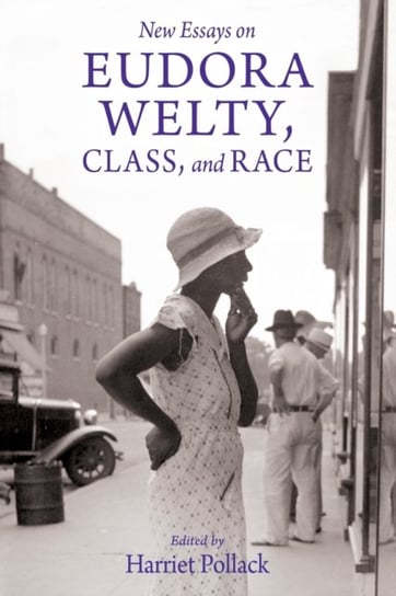 New Essays on Eudora Welty, Class, and Race Opracowanie zbiorowe